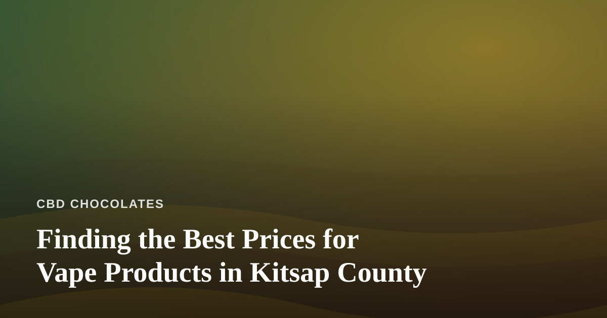 Finding the Best Prices for Vape Products in Kitsap County