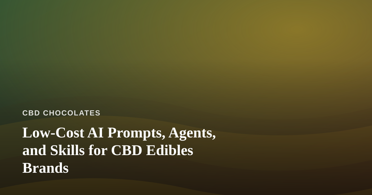 Low-Cost AI Prompts, Agents, and Skills for CBD Edibles Brands