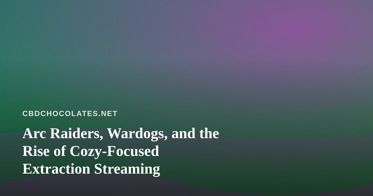 Arc Raiders, Wardogs, and the Rise of Cozy-Focused Extraction Streaming