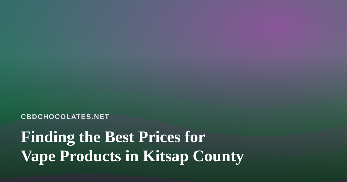 Finding the Best Prices for Vape Products in Kitsap County