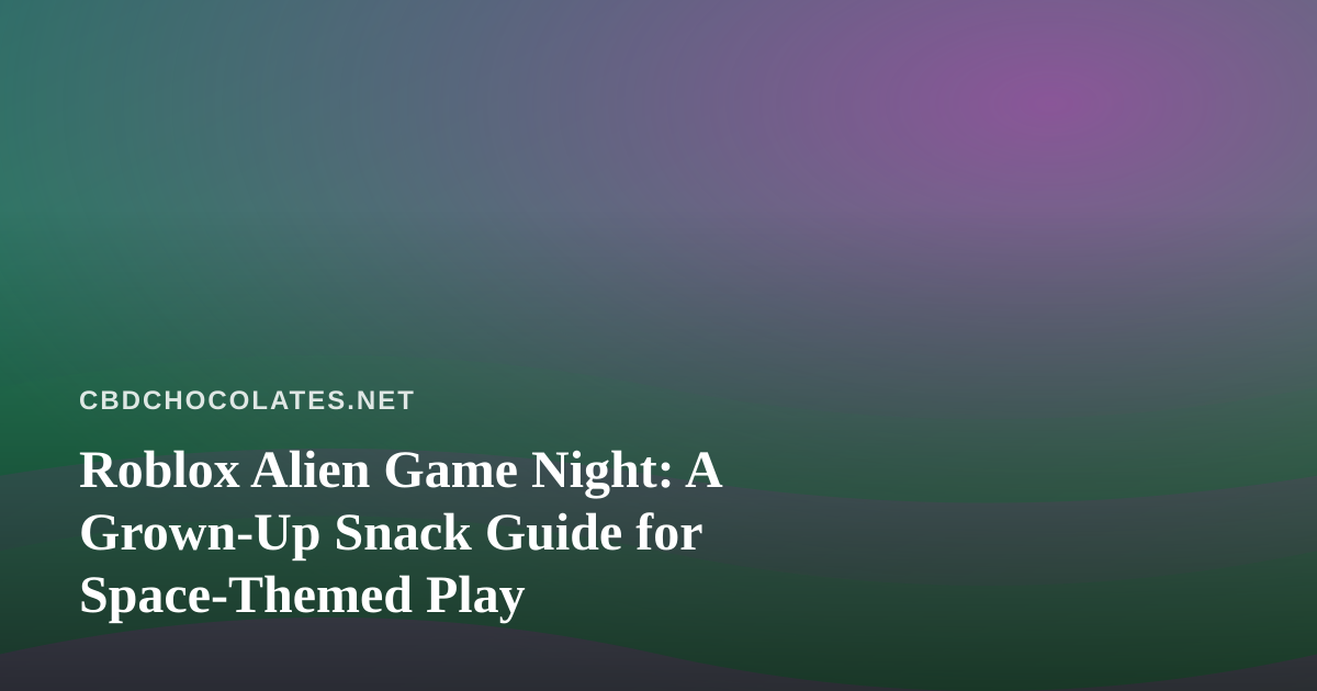 Roblox Alien Game Night: A Grown-Up Snack Guide for Space-Themed Play